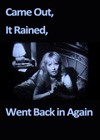 Came Out, It Rained, Went Back In Again (1991).jpg